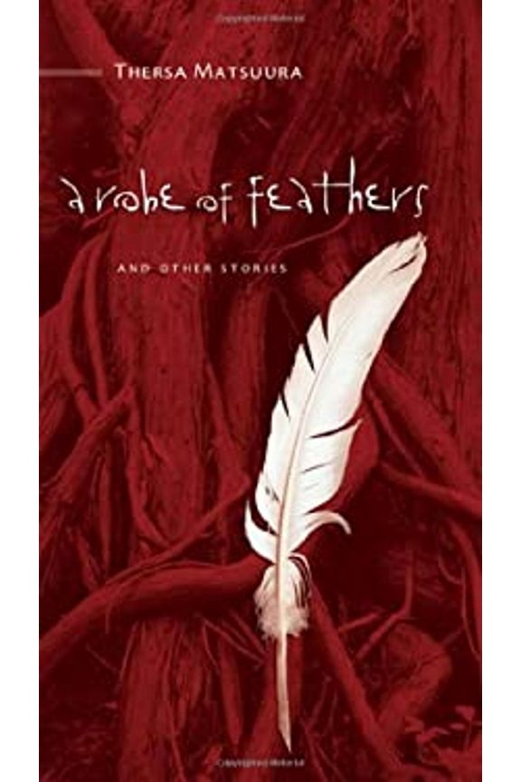 Pre-Owned A Robe of Feathers: And Other Stories (Paperback) by Thersa Matsuura