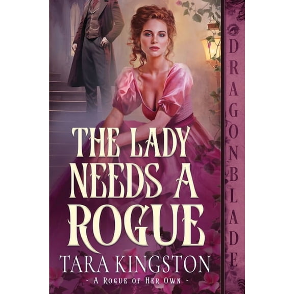 A Rogue of Her Own The Lady Needs a Rogue: A Victorian Historical Romance, Book 2, (Paperback)