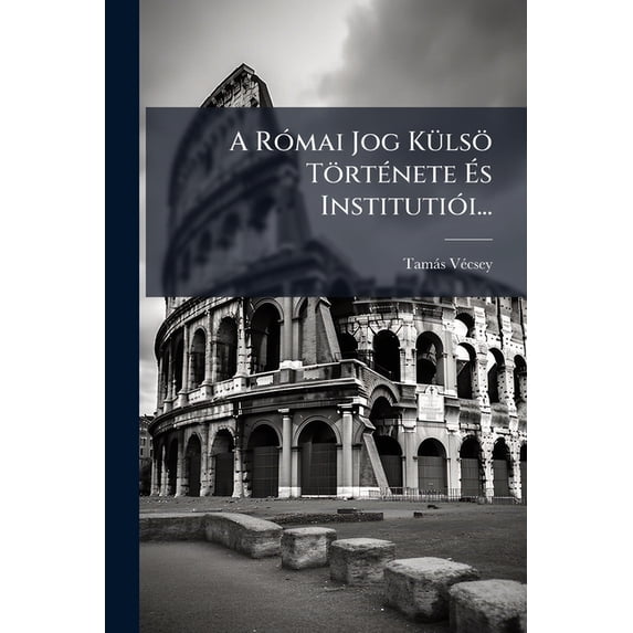 A Római Jog Külsö Története És Institutiói... (Paperback)