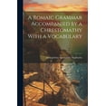 thumbnail image 1 of A Romaic Grammar Accompanied by a Chrestomathy With a Vocabulary (Paperback), 1 of 1
