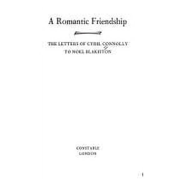 Pre-Owned A Romantic Friendship : The Letters of Cyril Connolly to Noel Blakiston (Hardcover) 9780094608900