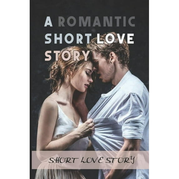A Romantic Short Love Story: Short Love Story: Heart Touching Romantic Love Stories (Paperback)