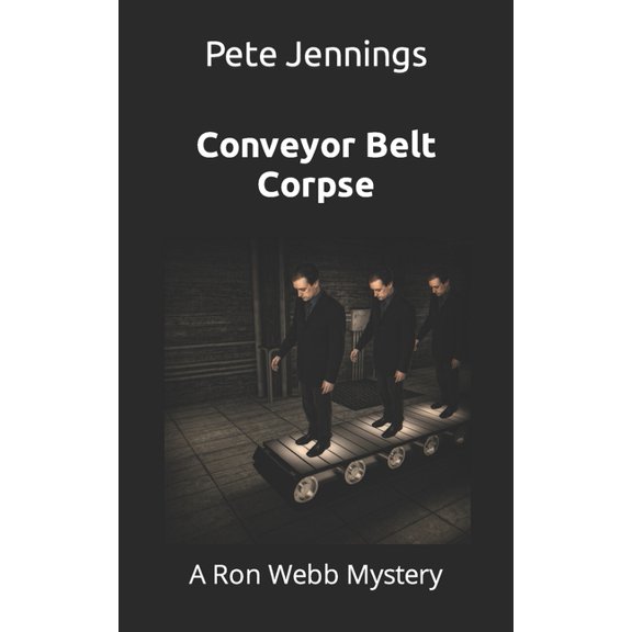 A Ron Webb Mystery: Conveyor Belt Corpse: A Ron Webb Mystery (Paperback)