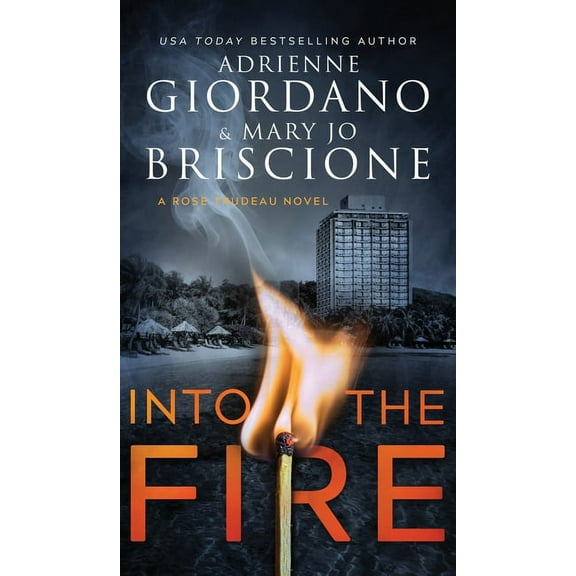 A Rose Trudeau Mystery Into The Fire: A Gripping Amateur Sleuth Mystery, Book 1, (Hardcover)