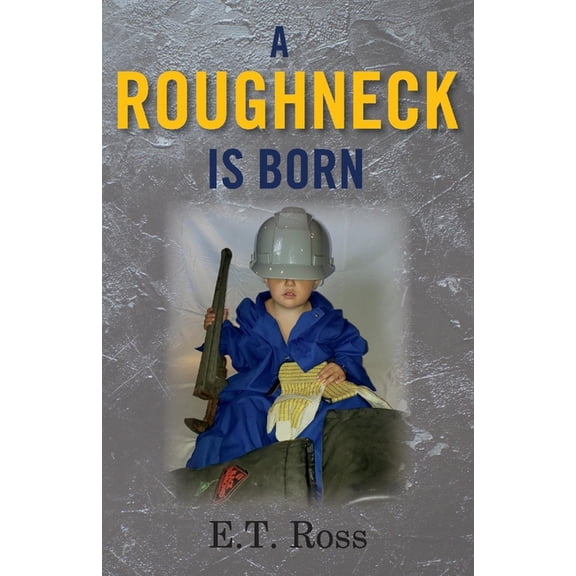 A Roughneck is Born (Paperback)