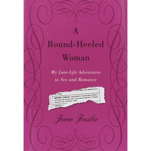 Pre-Owned A Round-Heeled Woman: My Late-Life Adventures in Sex and Romance Paperback - USED