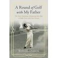 thumbnail image 1 of Pre-Owned A Round of Golf with My Father: The New Psychology of Exploring Your Past to Make Peace with Your Present (Paperback) 1599475960 9781599475967, 1 of 1