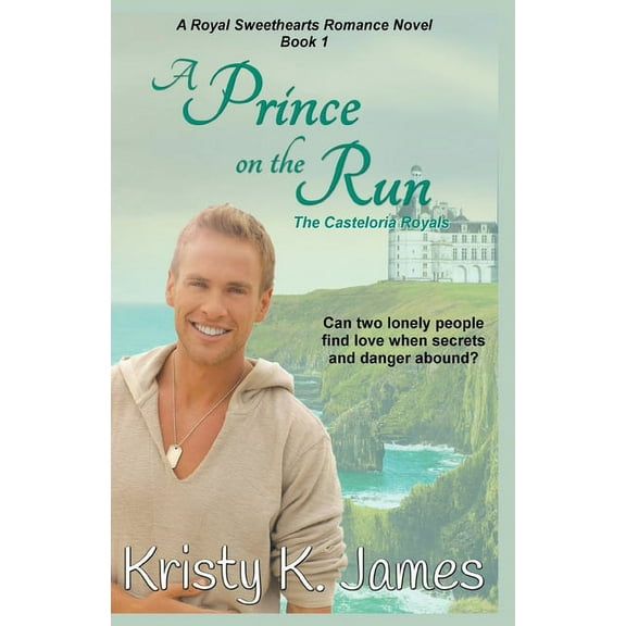 A Royal Sweethearts Romance Novel A Prince on the Run, The Casteloria Royals, Book 1, (Paperback)