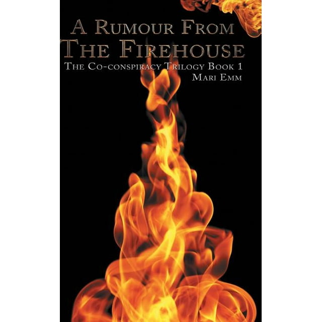 A Rumour From The Firehouse : The Co-conspiracy Trilogy Book 1 (Hardcover)