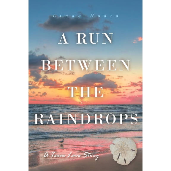A Run Between the Rain Drops: A Texas Love Story (Paperback) by Linda Hoard