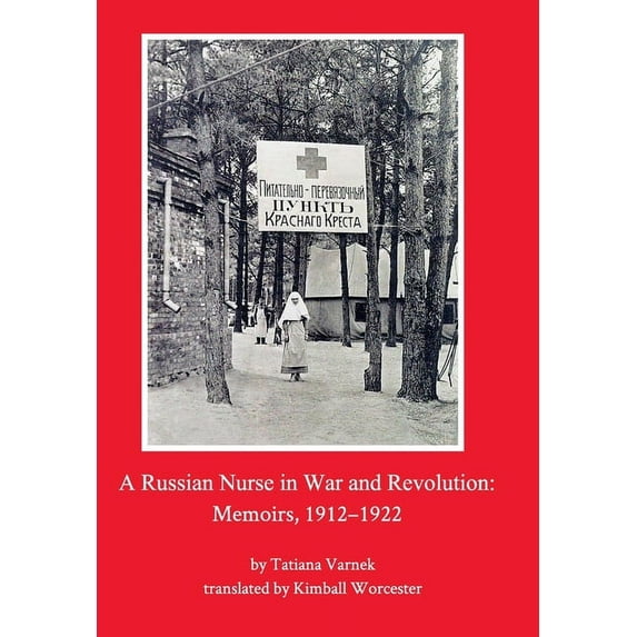 A Russian Nurse in War and Revolution: Memoirs, 1912-1922, (Hardcover)
