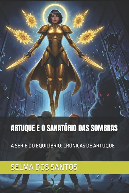 A Série Do Equilíbrio: Crônicas de Artuq Artuque E O Sanatório Das Sombras: A Série Do Equilíbrio: Crônicas de Artuque, Book 5, (Paperback)