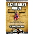 thumbnail image 1 of Pre-Owned A Solid Right Cross: Biblical Boxing and Conservative Counter Punching Against Liberal Loons and Godless Goons (Paperback) 1632638746 9781632638748, 1 of 1