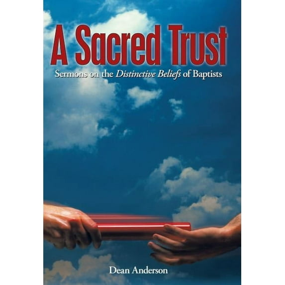 A Sacred Trust: Sermons on the Distinctive Beliefs of Baptists (Hardcover)