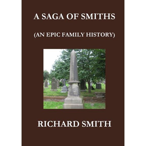 A Saga of Smiths: An Epic Family History, (Paperback)