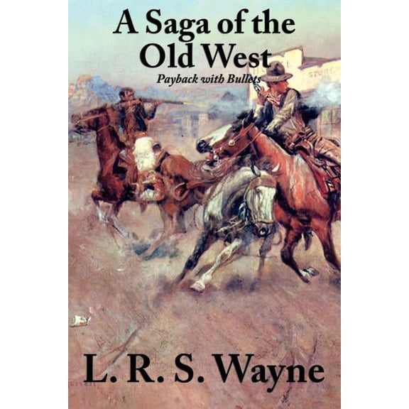 A Saga of the Old West: Payback with Bullets