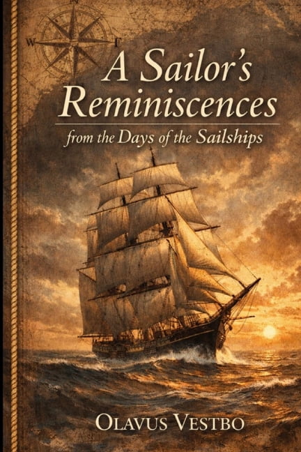 A Sailor's Reminiscences from the Days of the Sailships, (Paperback)