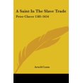 thumbnail image 1 of A Saint In The Slave Trade: Peter Claver 1581-1654, 1 of 1