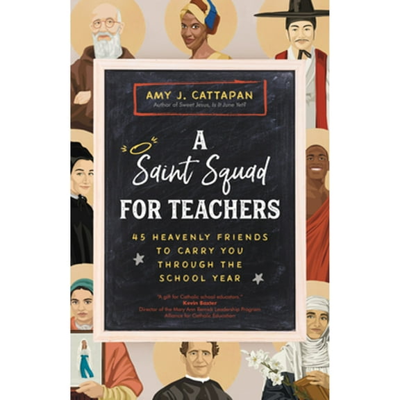 Pre-Owned A Saint Squad for Teachers: 45 Heavenly Friends to Carry You Through the School Year (Paperback) 1646802438 9781646802432