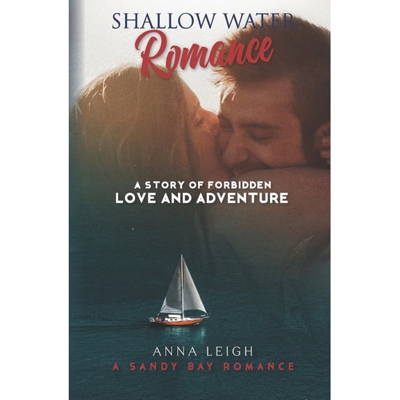 A Sandy Bay Romance: Shallow Water Romance: A Story of Forbidden Love and Adventure (Paperback)
