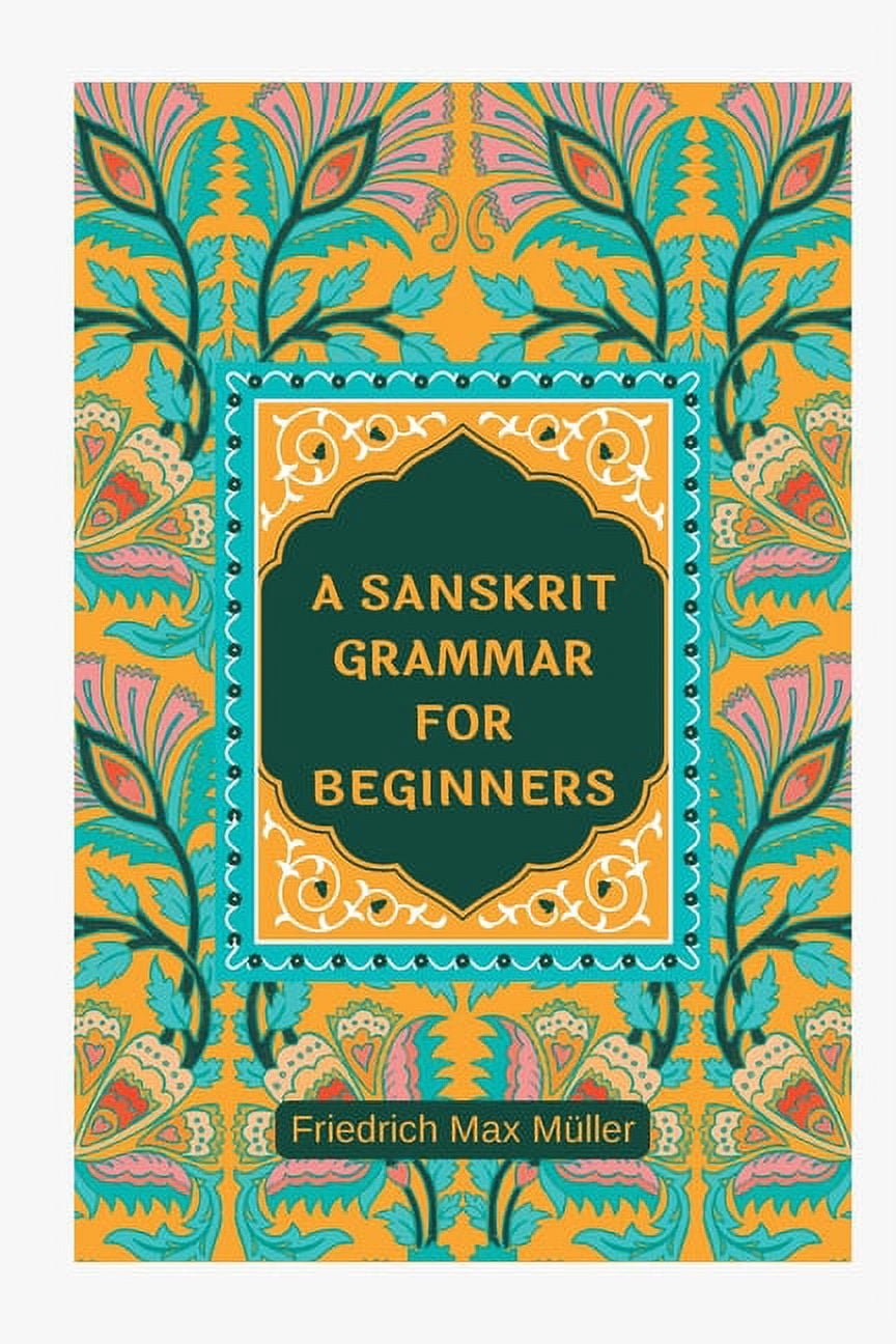 ◎ A SANSKRIT GRAMMAR FOR BEGINNERS A Sanskrit Grammar for Beginners, (Paperback) - Walmart.com