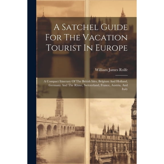 A Satchel Guide For The Vacation Tourist In Europe (Paperback)