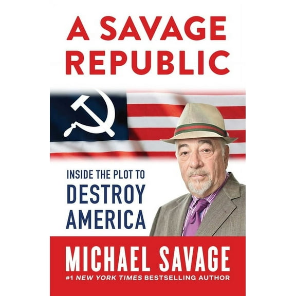A Savage Republic : Inside the Plot to Destroy America (Hardcover)