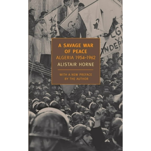 New York Review Books Classics A Savage War of Peace: Algeria 1954-1962, (Paperback)