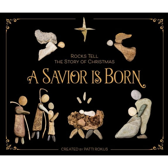 A Savior Is Born: Rocks Tell the Story of Christmas, (Hardcover)