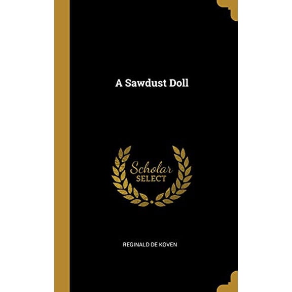 A Sawdust Doll Hardcover 0530450402 9780530450407 reginald de koven