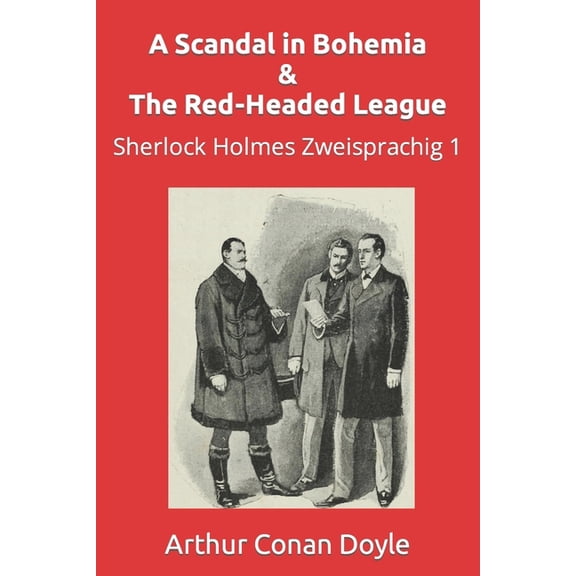A Scandal in Bohemia & The Red-Headed League: Sherlock Holmes Zweisprachig 1, (Paperback)