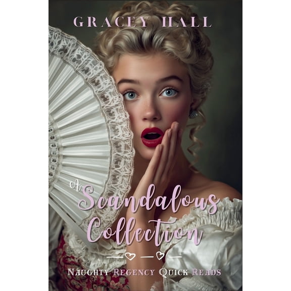 A Scandalous Collection: Naughty Regency Quick Reads, (Paperback)