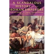 Pre-Owned A Scandalous History of the Roman Emperors (Paperback) 0786707593 9780786707591