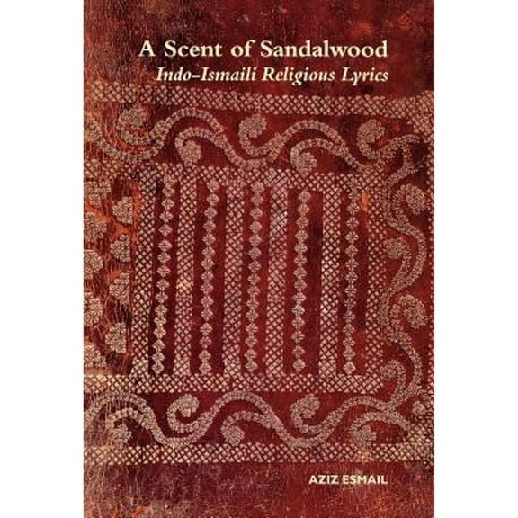 Pre-Owned A Scent of Sandalwood: Indo-Ismaili Religious Lyrics (Hardcover) by Aziz Esmail