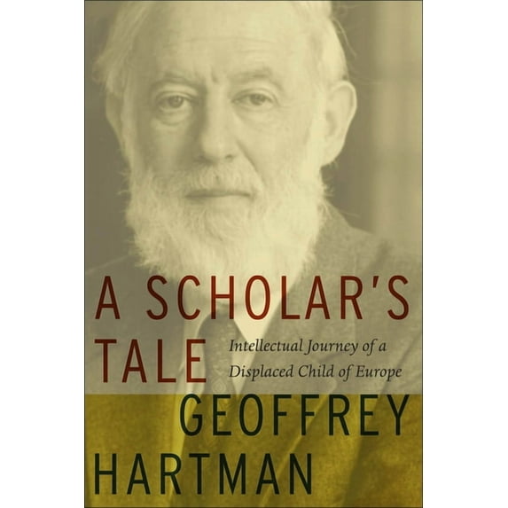 A Scholar's Tale: Intellectual Journey of a Displaced Child of Europe, (Hardcover)