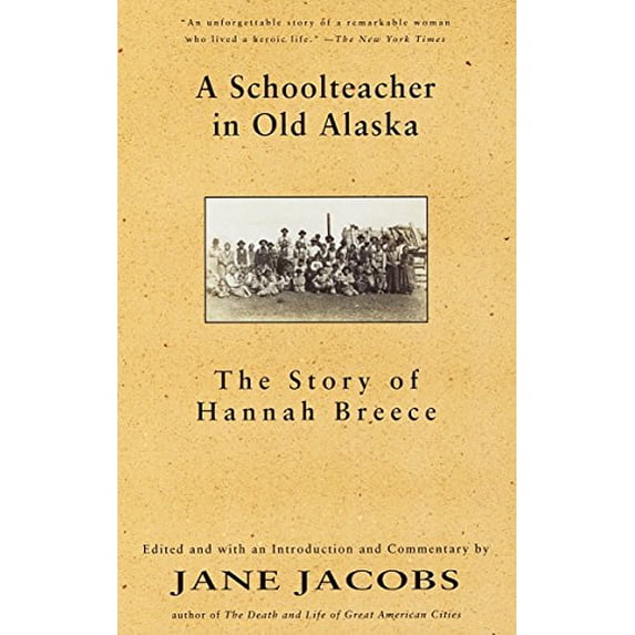 Pre-Owned A Schoolteacher in Old Alaska: The Story of Hannah Breece (Paperback) 0679776338 9780679776338