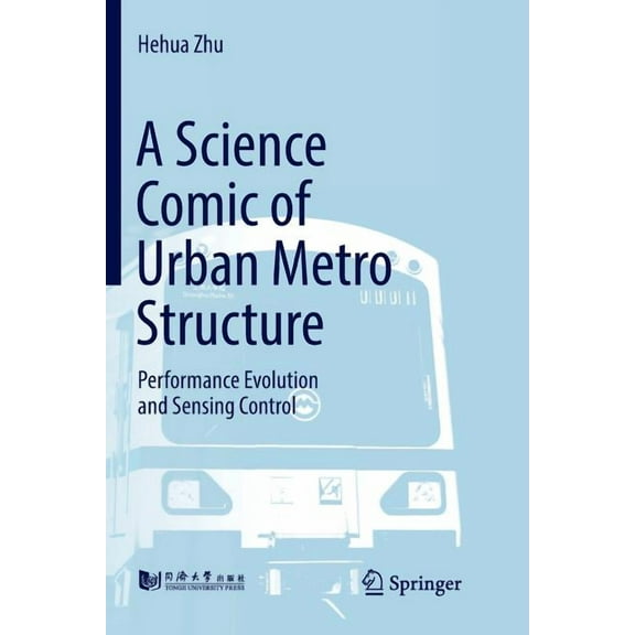 A Science Comic of Urban Metro Structure: Performance Evolution and Sensing Control, (Paperback)