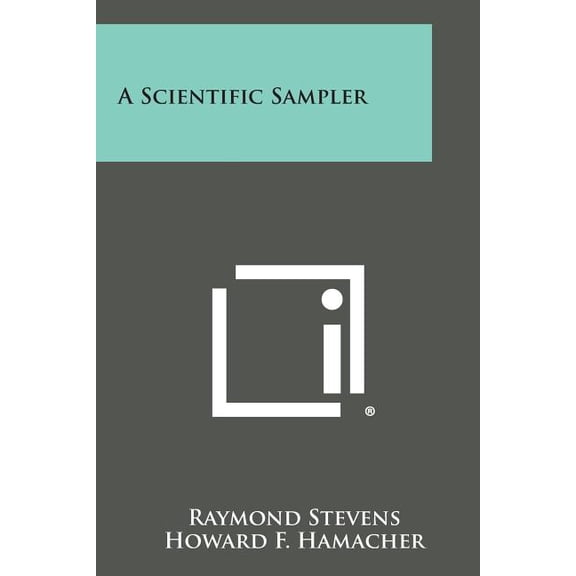 A Scientific Sampler Paperback 1258626535 9781258626532 Raymond Stevens, Howard F. Hamacher, Alan A. Smith