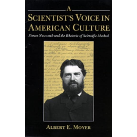 A Scientist's Voice in American Culture: Simon Newcomb & the Rhetoric of Scientific Method, (Hardcover)