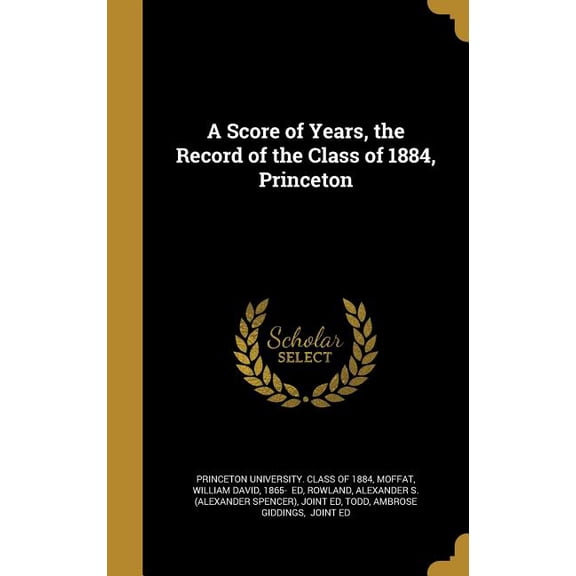 A Score of Years, the Record of the Class of 1884, Princeton (Hardcover)