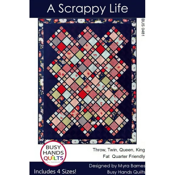 A Scrappy Life Quilt Pattern by Myra Barnes / Busy Hands Quilts