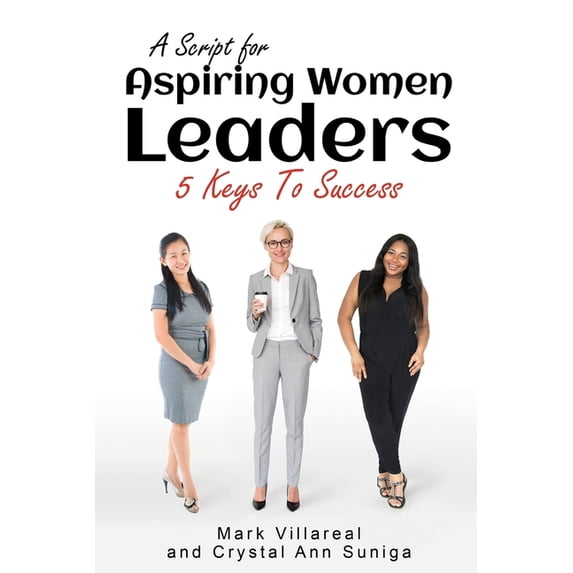 A Script for Aspiring Women Leaders: 5 Keys to Success, (Paperback)