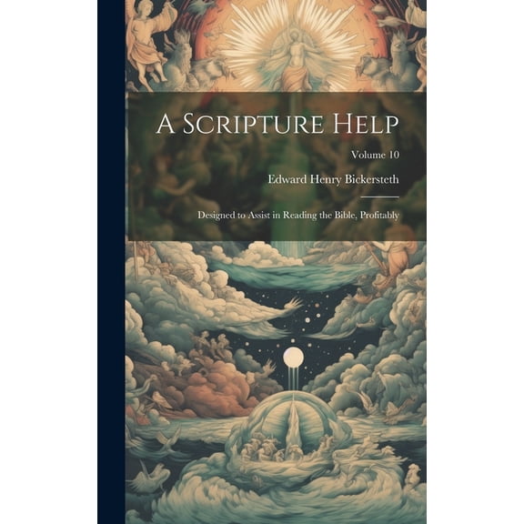 A Scripture Help: Designed to Assist in Reading the Bible, Profitably; Volume 10, (Hardcover)