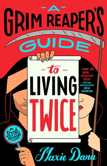 A S.C.Y.T.H.E. Mystery A Grim Reaper's Guide to Living Twice, (Paperback)