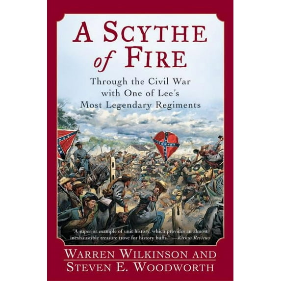 A Scythe of Fire: Through the Civil War with One of Lee's Most Legendary Regiments, (Paperback)
