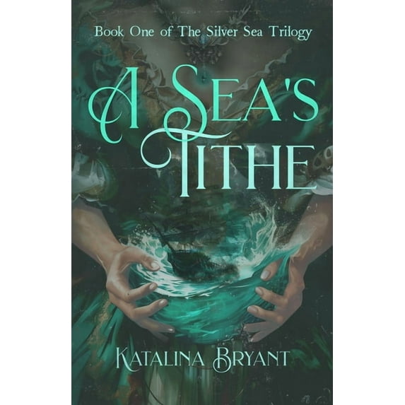 A Sea's Tithe A Sea's Tithe: Book One of the Silver Sea Trilogy, Book 1, (Paperback)