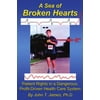 Pre-Owned A Sea of Broken Hearts: Patient Rights in a Dangerous, Profit-Driven Health Care System (Paperback) 1434321363 9781434321367