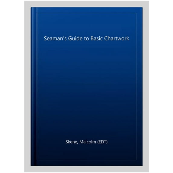 A Seaman's Guide to Basic Chartwork