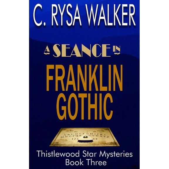 A Seance in Franklin Gothic: Thistlewood Star Mysteries #3