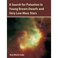 thumbnail image 1 of A Search for Pulsation in Young Brown Dwarfs and Very Low Mass Stars (Paperback), 1 of 1